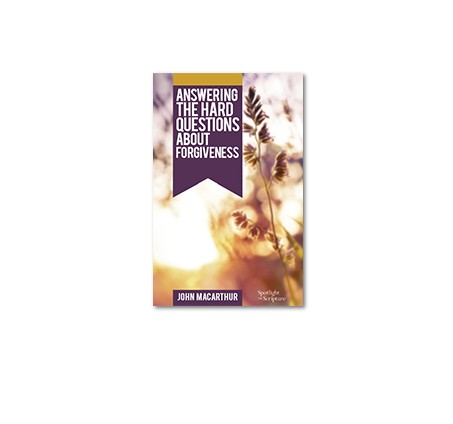 Free Booklet Answering the Hard Questions About Forgiveness