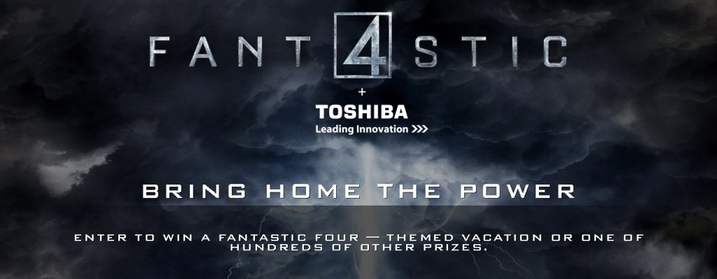 Toshiba Giveaway Enter to win a Fantastic Four — themed vacation or one of hundreds of other prizes