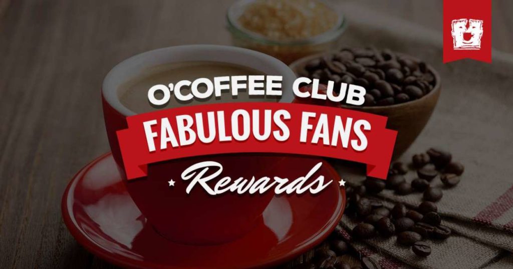 FREE CUP OF REGULAR COFFEE  TEA AT O'COFFEE CLUB