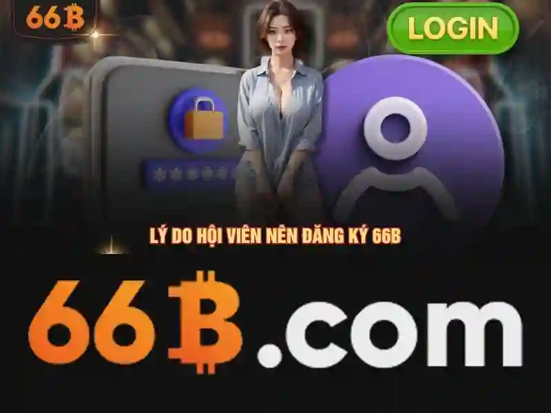 66B – Trải Nghiệm Lô Đề 66B Đỉnh Cao, Tỷ Lệ Thưởng Slot 66B Cực Khủng - 66B